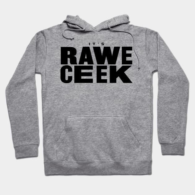 It's Rawe Ceek (black) Hoodie by throwback